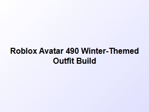 Winter-Themed Roblox Avatar 490 Outfit Build