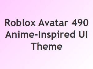 Anime-Inspired Roblox Avatar 490 Ui Theme