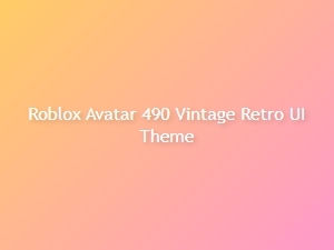 Vintage Retro Ui Theme for Roblox Avatar 490